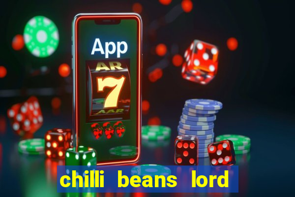 chilli beans lord of the rings